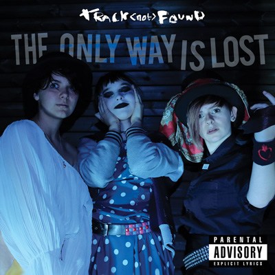 Track Not Found – The Only Way is Lost [Grunge/Riot Grrrl/Punk/Metal]