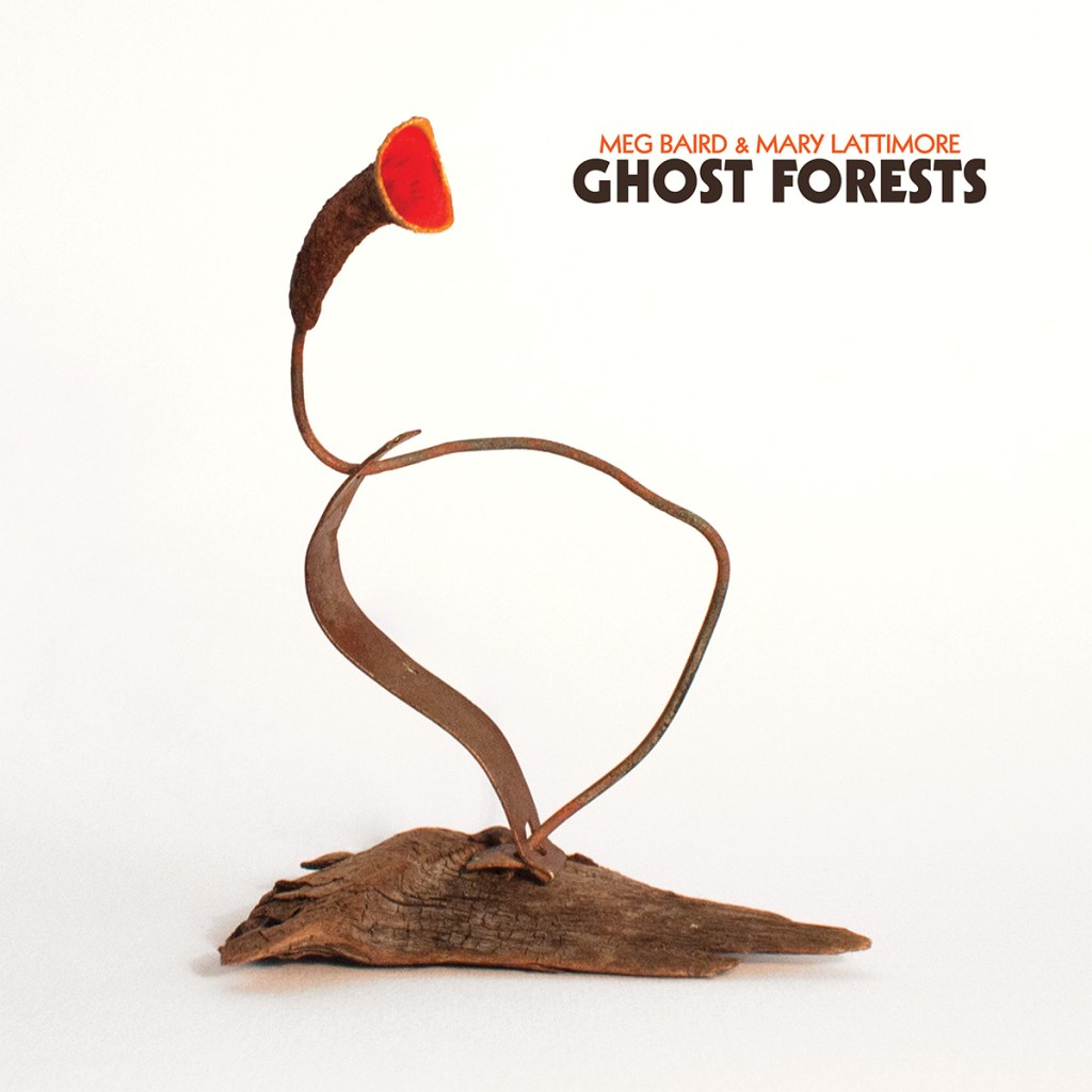 Meg Baird & Mary Lattimore – Ghost&nbsp;Forests