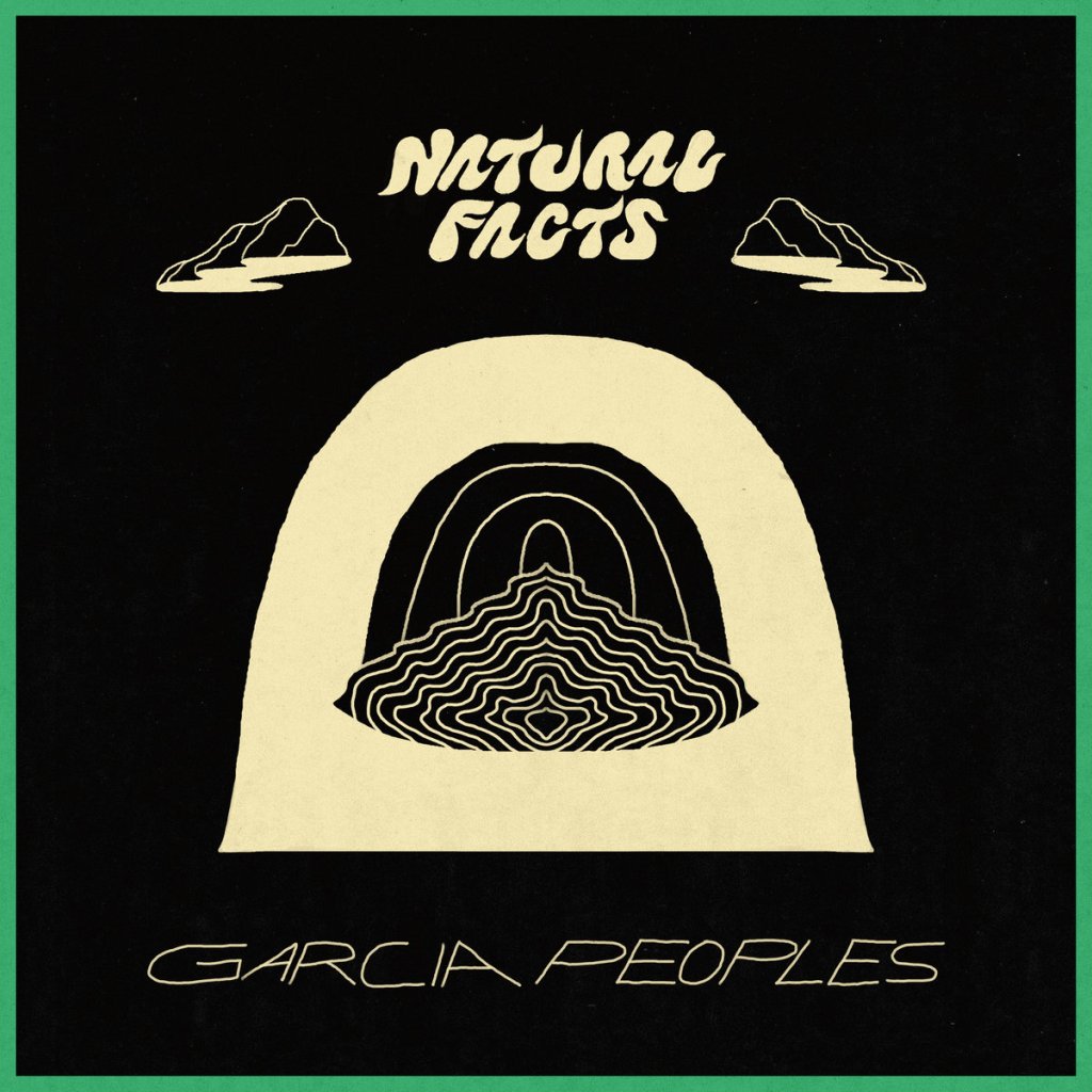 Garcia Peoples – Natural&nbsp;Facts