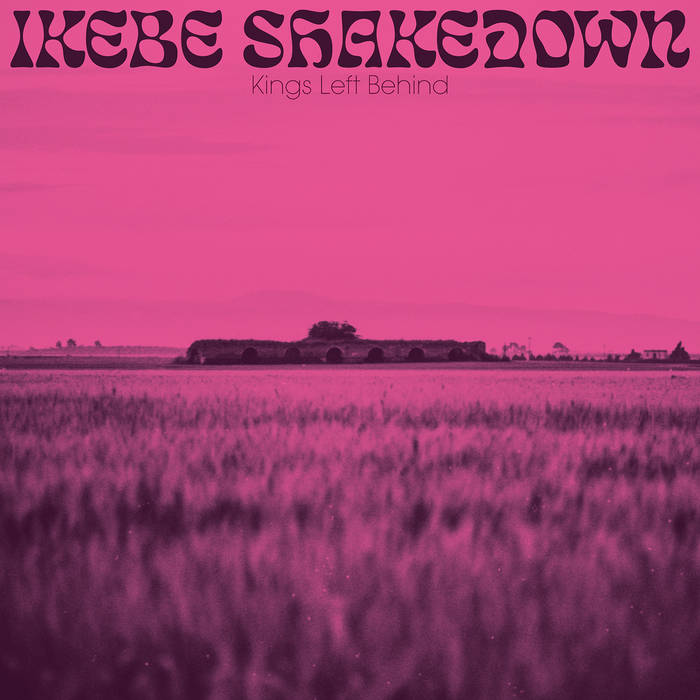 Ikebe Shakedown – Kings Left&nbsp;Behind