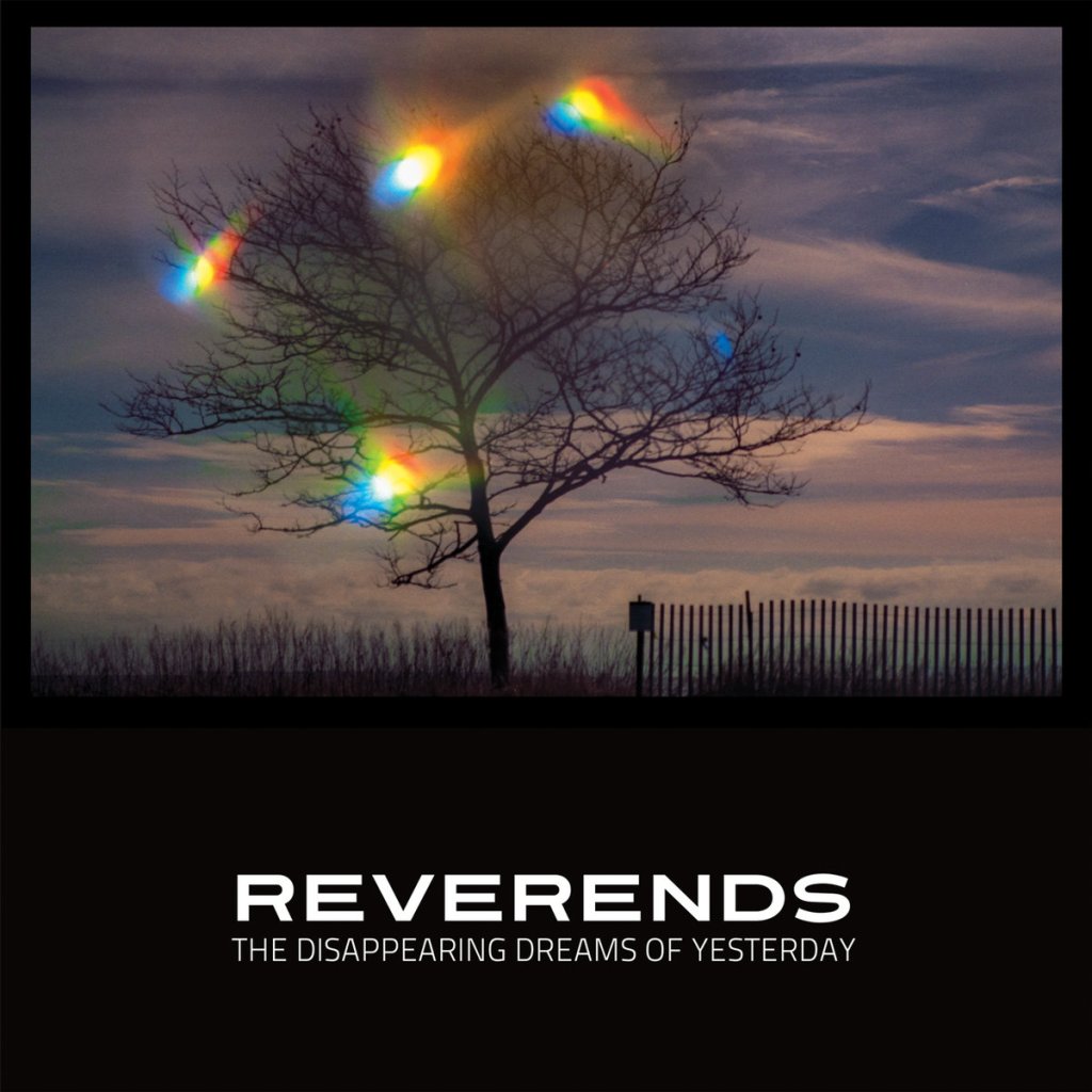 Reverends – The Disappearing Dreams of&nbsp;Yesterday
