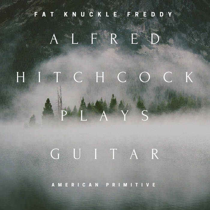 Fat Knuckle Freddy – Alfred Hitchcock Plays&nbsp;Guitar