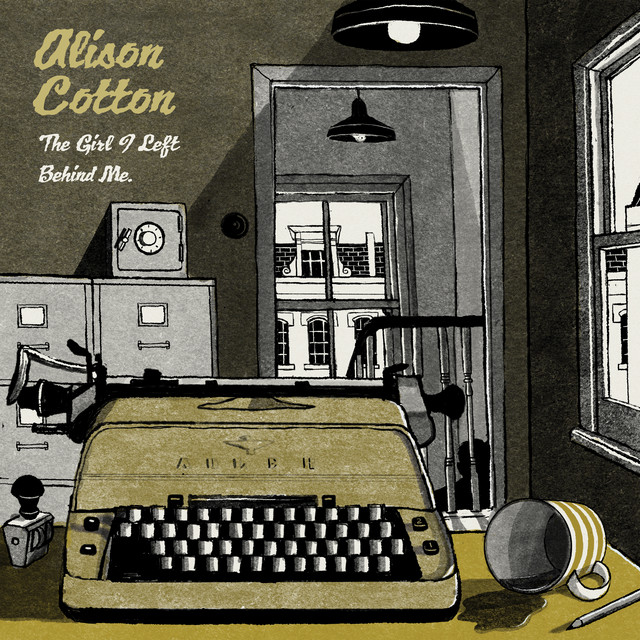 Alison Cotton – The Girl I Left Behind&nbsp;Me