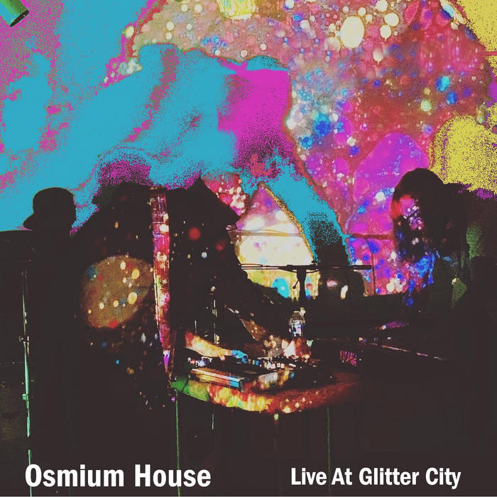 Osmium House – Live at Glitter&nbsp;City
