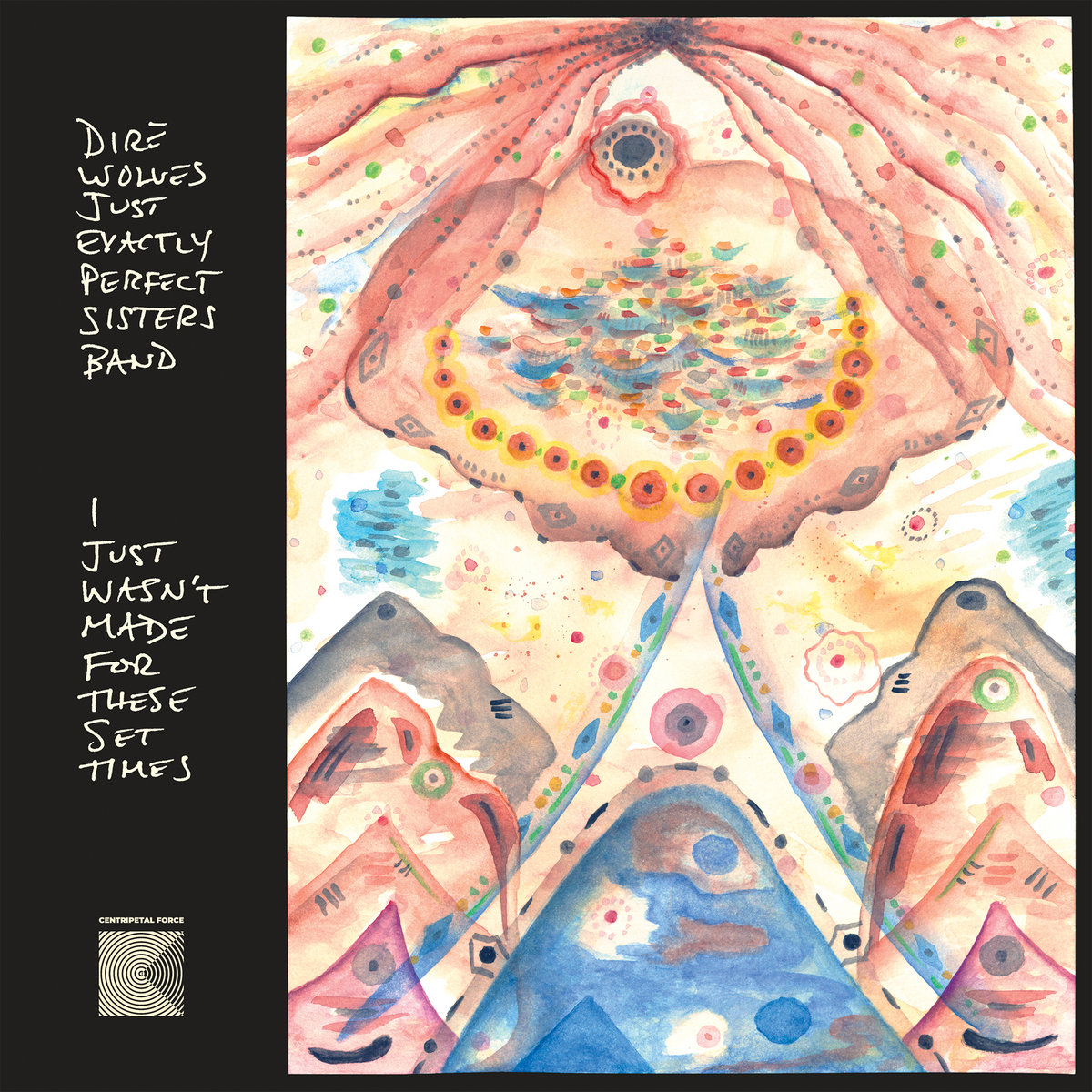 Dire Wolves – I Just Wasn’t Made For These Set Times