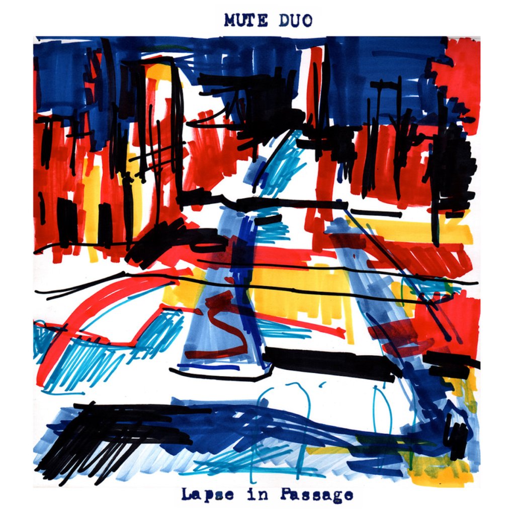 Mute Duo – Lapse in&nbsp;Passage