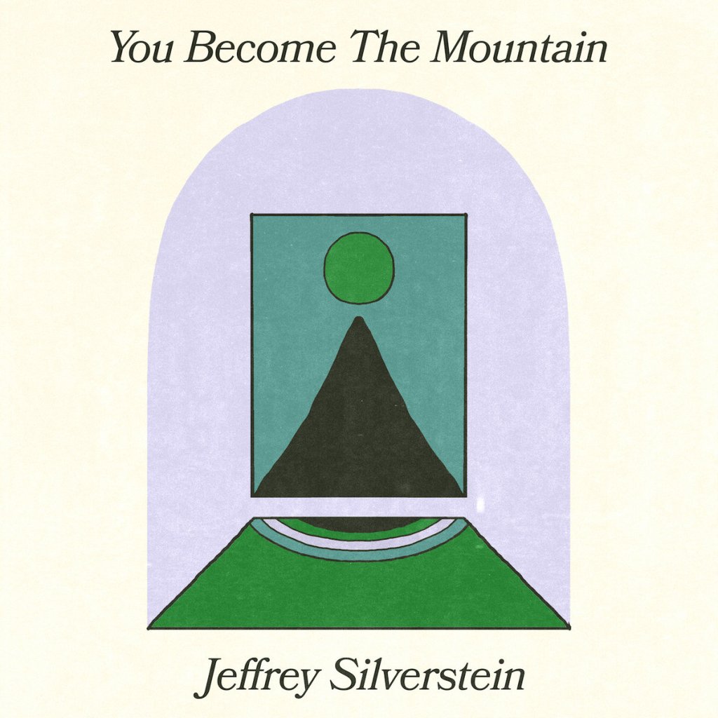 Jeffrey Silverstein – You Become The&nbsp;Mountain