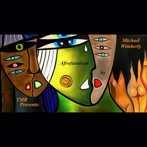 Michael Wimberly – Afrofuturism