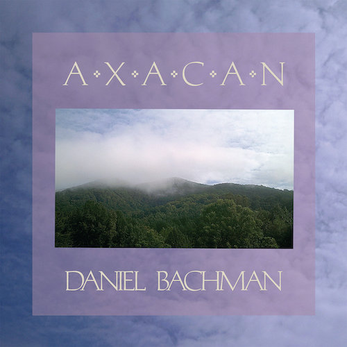 Daniel Bachman – Axacan