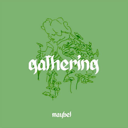 Maybel – Gathering