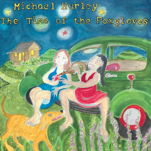 Michael Hurley – The Time of The&nbsp;Foxgloves