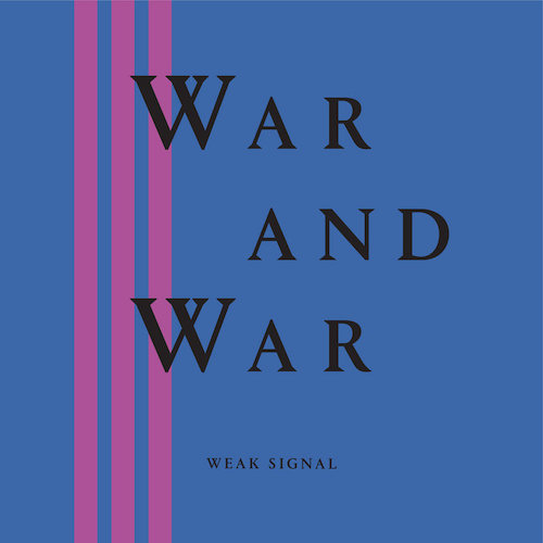 Weak Signal – War and&nbsp;War