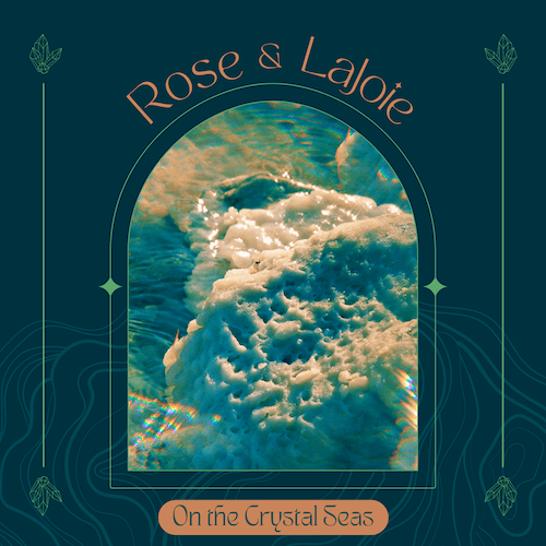Rose & LaJoie – On the Crystal&nbsp;Seas