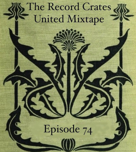The Record Crates United Mixtape – Episode&nbsp;74