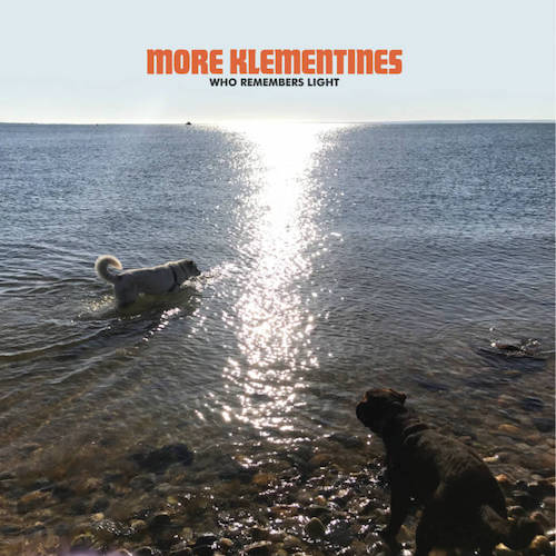 More Klementines – Who Remembers&nbsp;Light