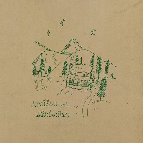 Rootless & Starbirthed