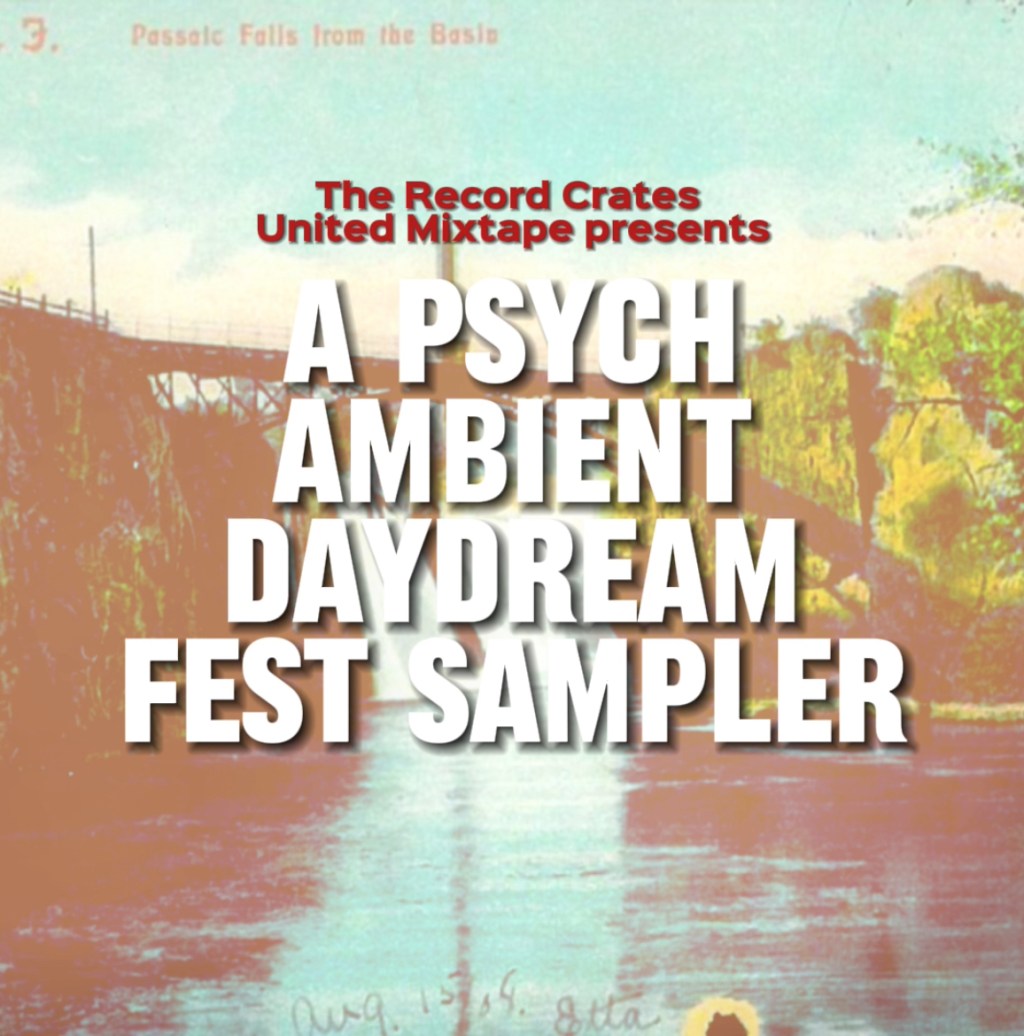 A Psych Ambient Daydream Fest&nbsp;Sampler