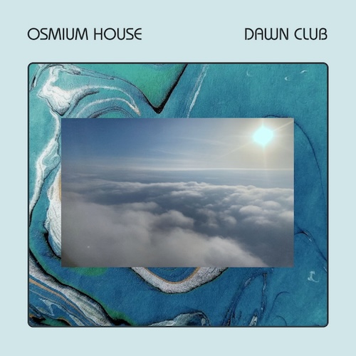 Osmium House – Dawn Club